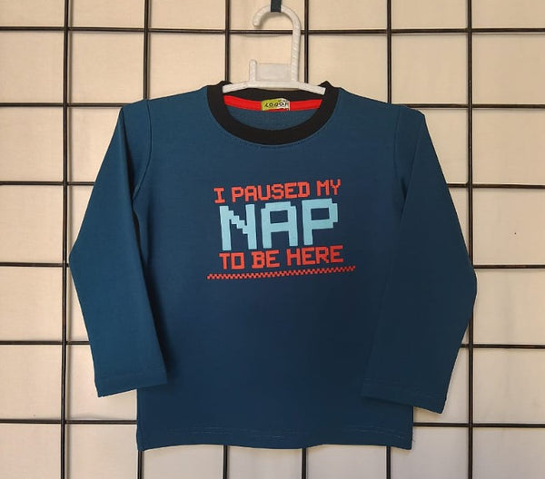 Boys Full Sleeve  T-Shirt "I Paused My Nap To Be Here"